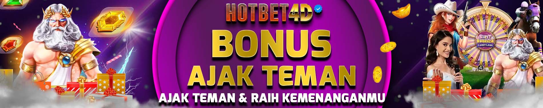 Hotbet4d | Bonus Ajak Teman Main